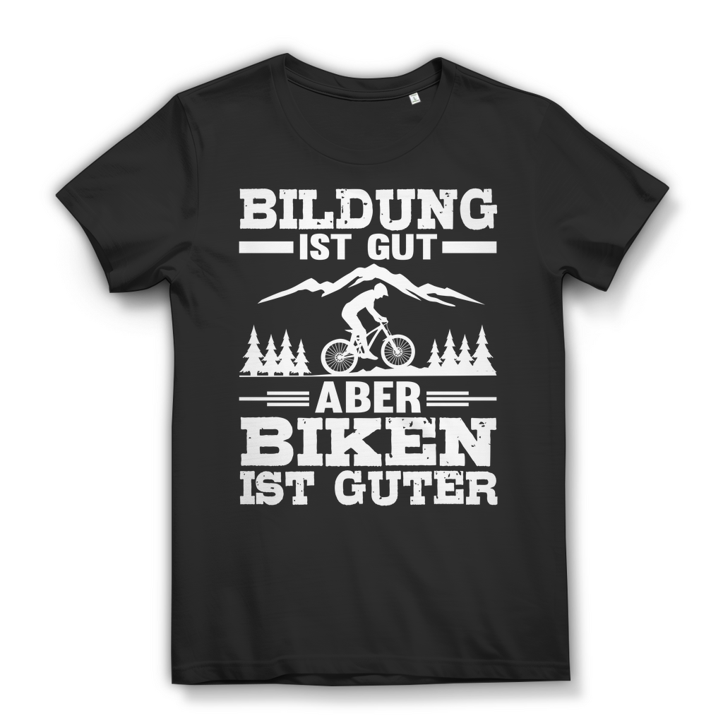 Lustiges Damen Bio T-Shirt Bildung ist gut aber Biken ist besser Fahrrad Spruch Black