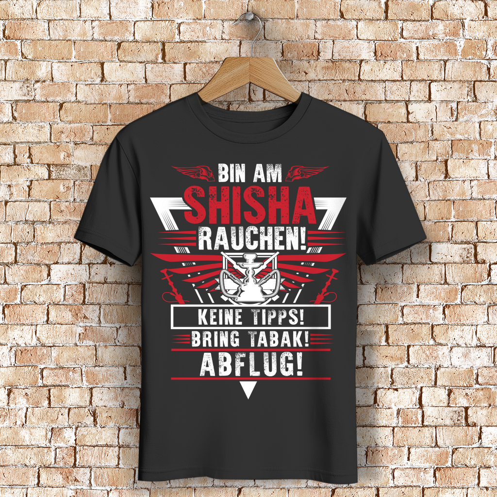 Bin am Shisha rauchen Shirt – Lustiger Spruch mit Tabak und Abflug Ansage