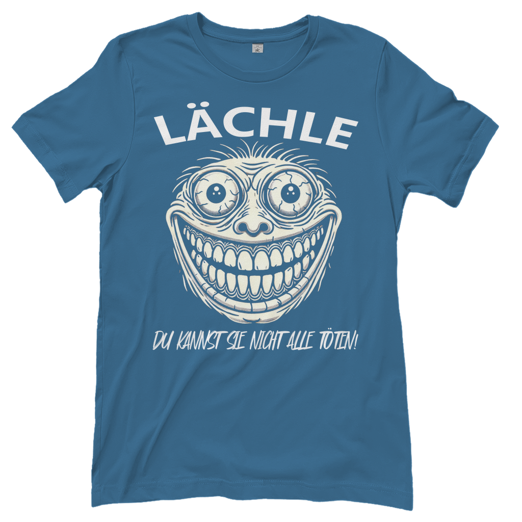 Lächle du kannst sie nicht alle töten! Ugly - Damenshirt Stone Blue