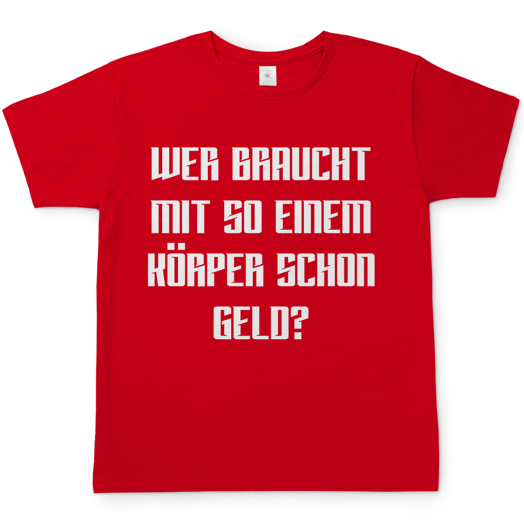 Wer braucht mit so einem Körper schon Geld - Herren Shirt Red