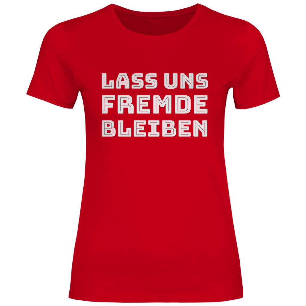 Lass uns Fremde bleiben - Damenshirt Red