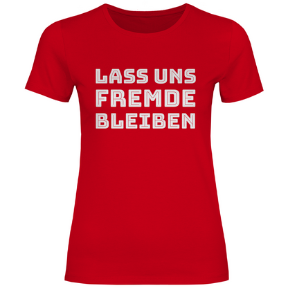 Lass uns Fremde bleiben - Damenshirt Red