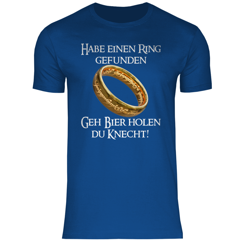 Habe einen Ring gefunden geh Bier holen du Knecht! - Herren Shirt