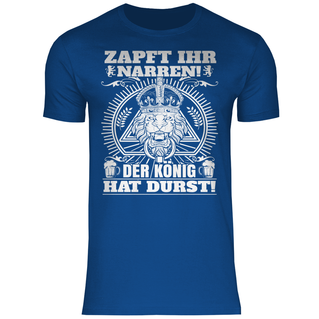 Zapft ihr Narren der König hat Durst - Herren Shirt