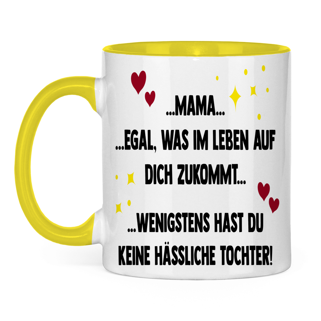 Mama wenigstens hast du keine hässliche Tochter! - Tasse zweifarbig