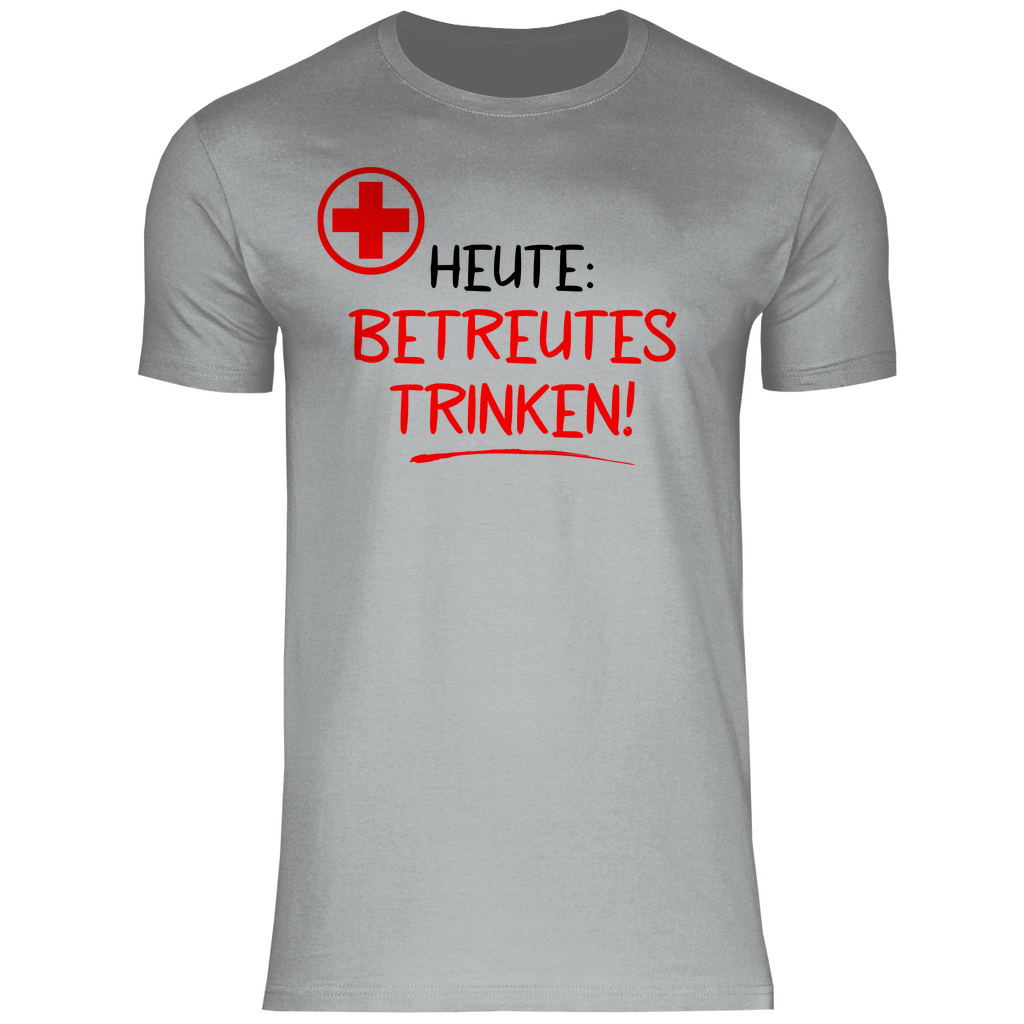 Heute betreutes Trinken! - Herren Shirt