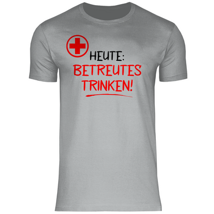 Heute betreutes Trinken! - Herren Shirt