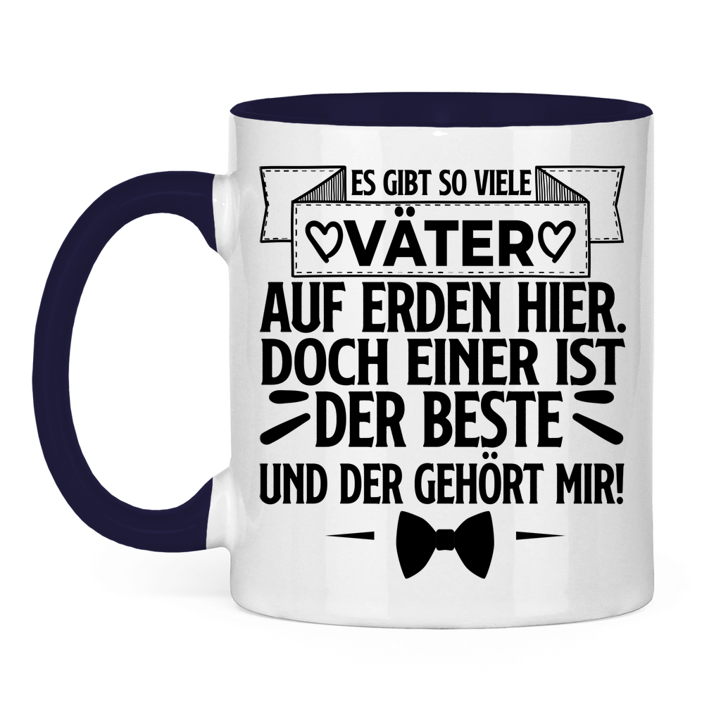 Es gibt so viele Väter auf Erden hier. Der beste gehört mir! - Tasse zweifarbig