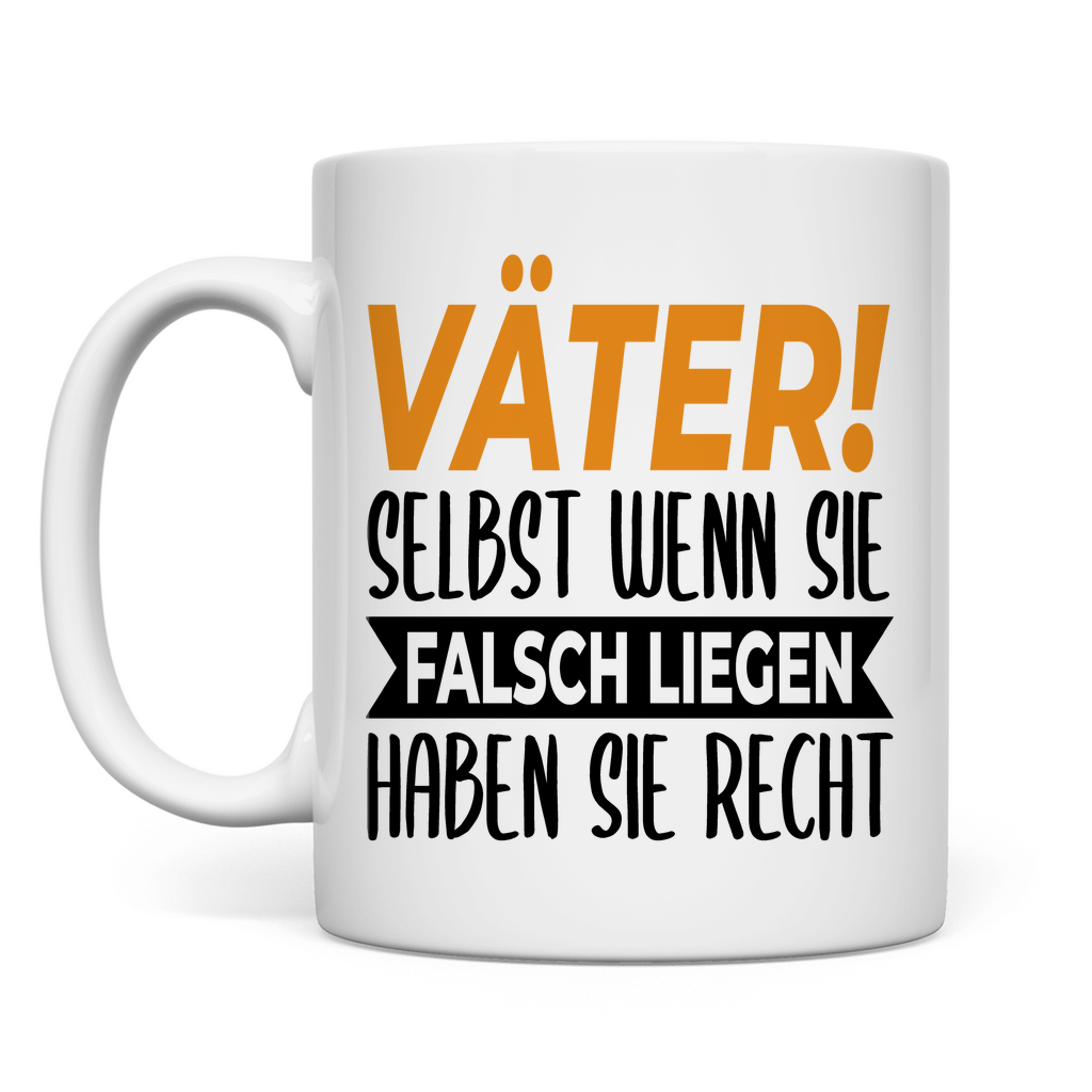 Väter! Selbst wenn sie falsch liegen haben sie recht - Tasse White