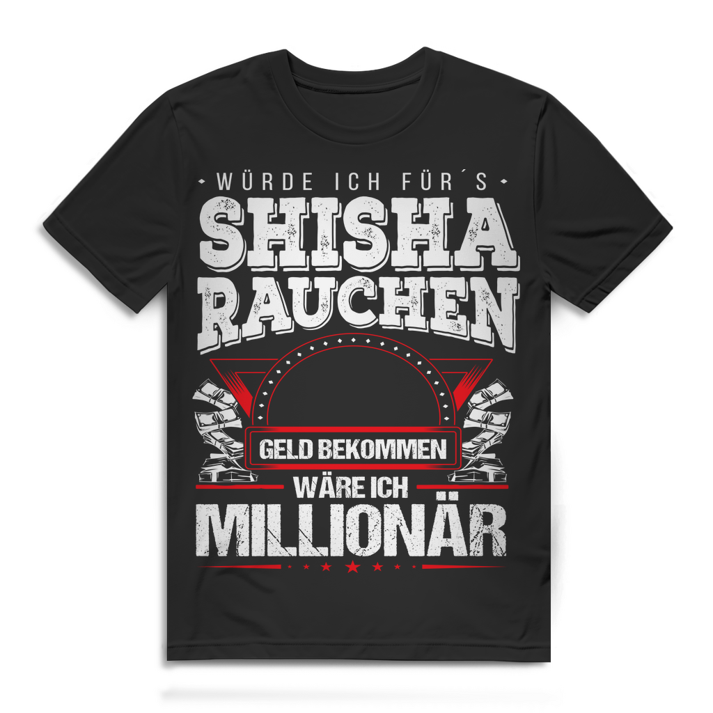 Herren T-Shirt Fürs Shisha Rauchen Geld bekommen wäre ich Millionär Black