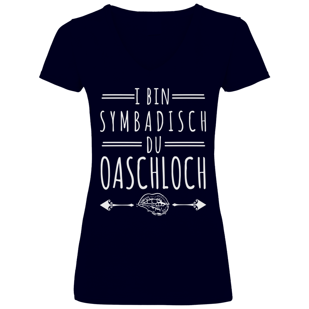I bin symbadisch du Oaschloch - V-Neck Damenshirt