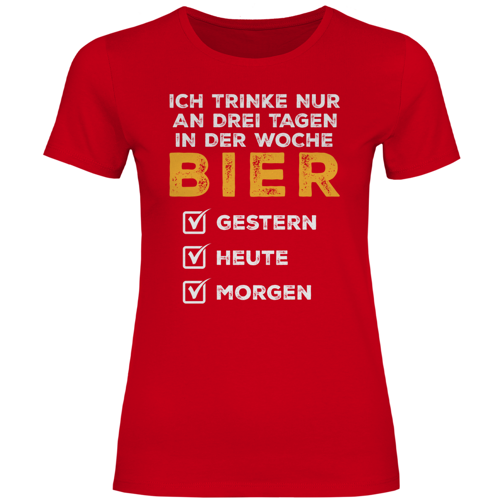 Ich trinke nur an drei Tagen in der Woche Bier - Damenshirt Red
