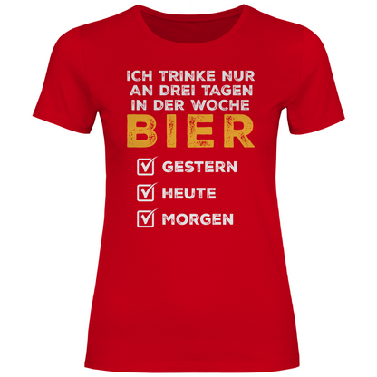 Ich trinke nur an drei Tagen in der Woche Bier - Damenshirt Red