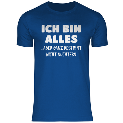 Ich bin alles... aber ganz bestimmt nicht nüchtern - Herren Shirt Royal Blue