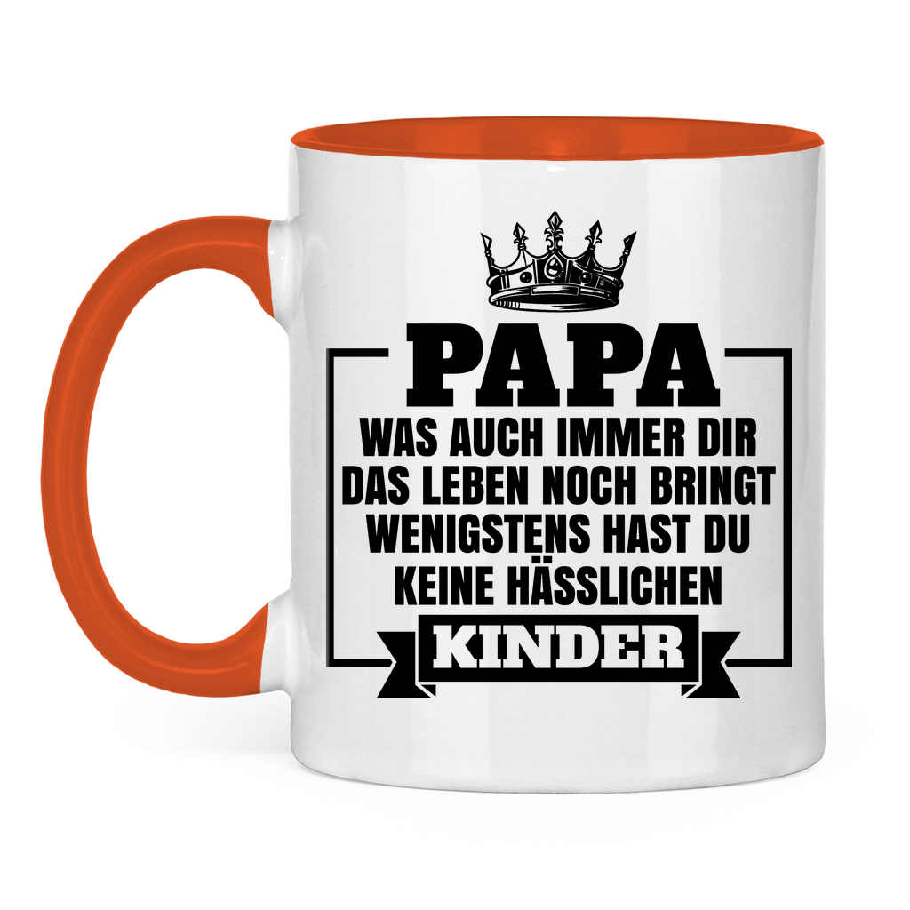 Papa wenigstens hast du keine hässlichen Kinder - Tasse zweifarbig Orange