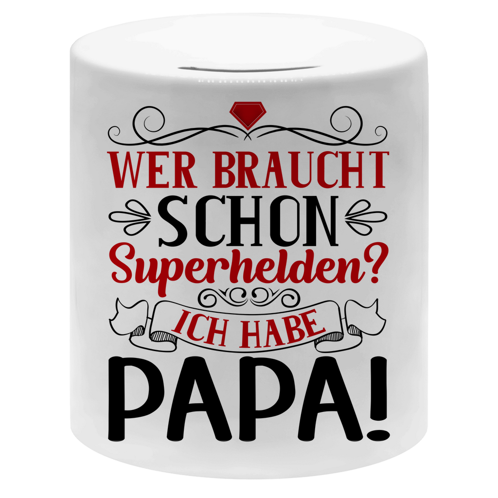 Wer braucht schon Superhelden? Ich habe Papa! - Sparbüchse Money Box