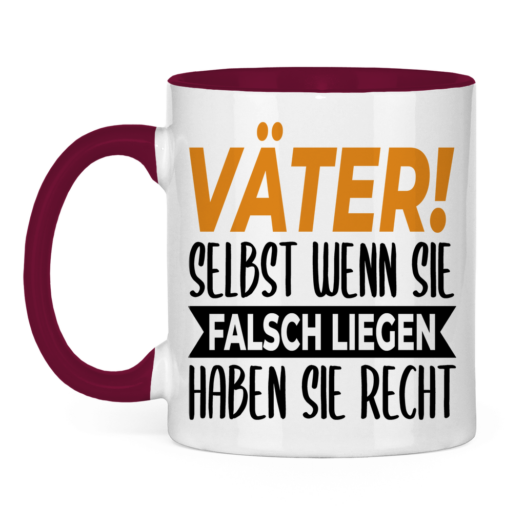 Väter! Selbst wenn sie falsch liegen haben sie recht - Tasse zweifarbig