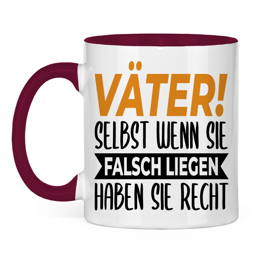 Väter! Selbst wenn sie falsch liegen haben sie recht - Tasse zweifarbig Burgundy