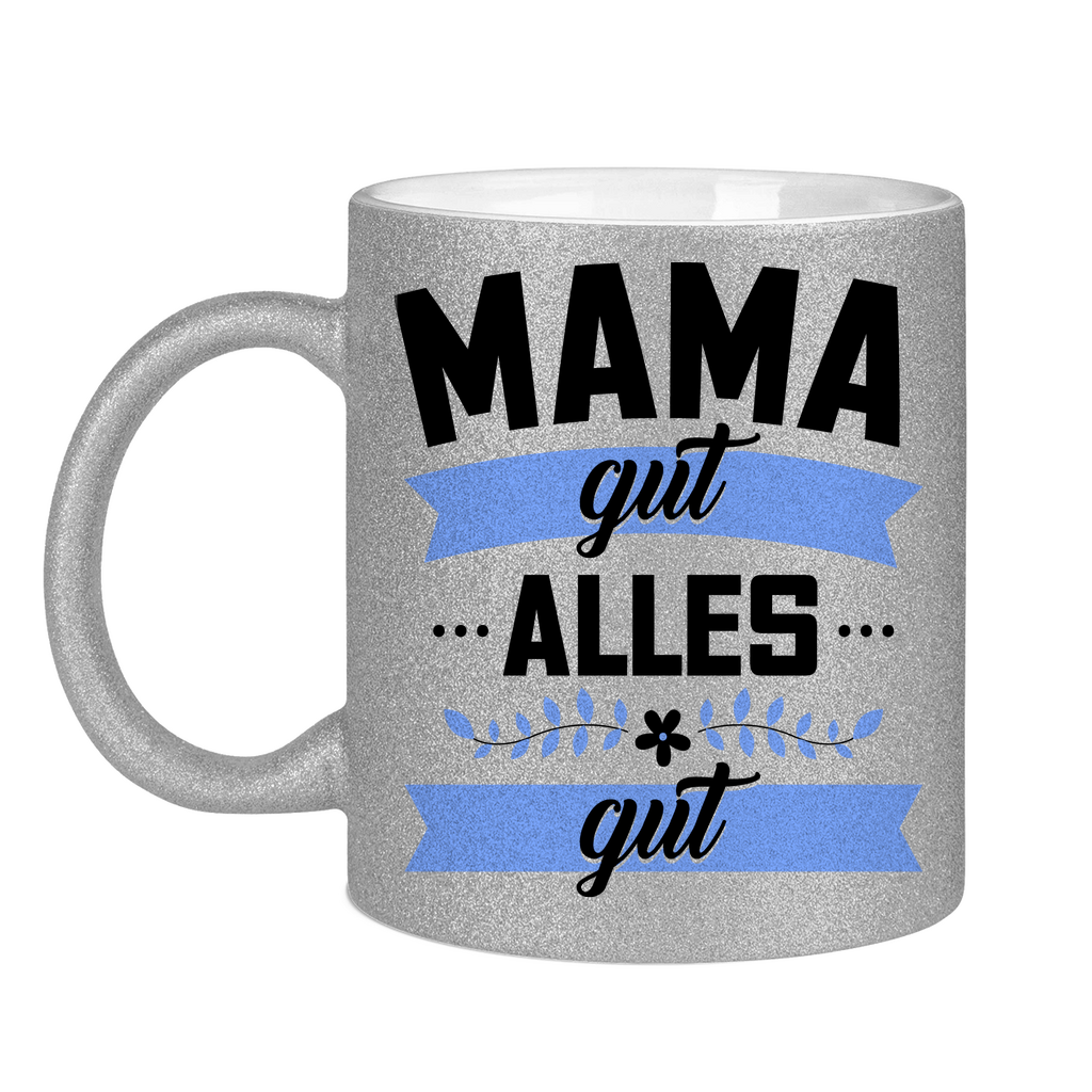 Mama gut alles gut - Glitzertasse Silver Glitter One size