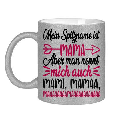 Mein Spitzname ist Mama aber man nennt mich auch Mami - Glitzertasse