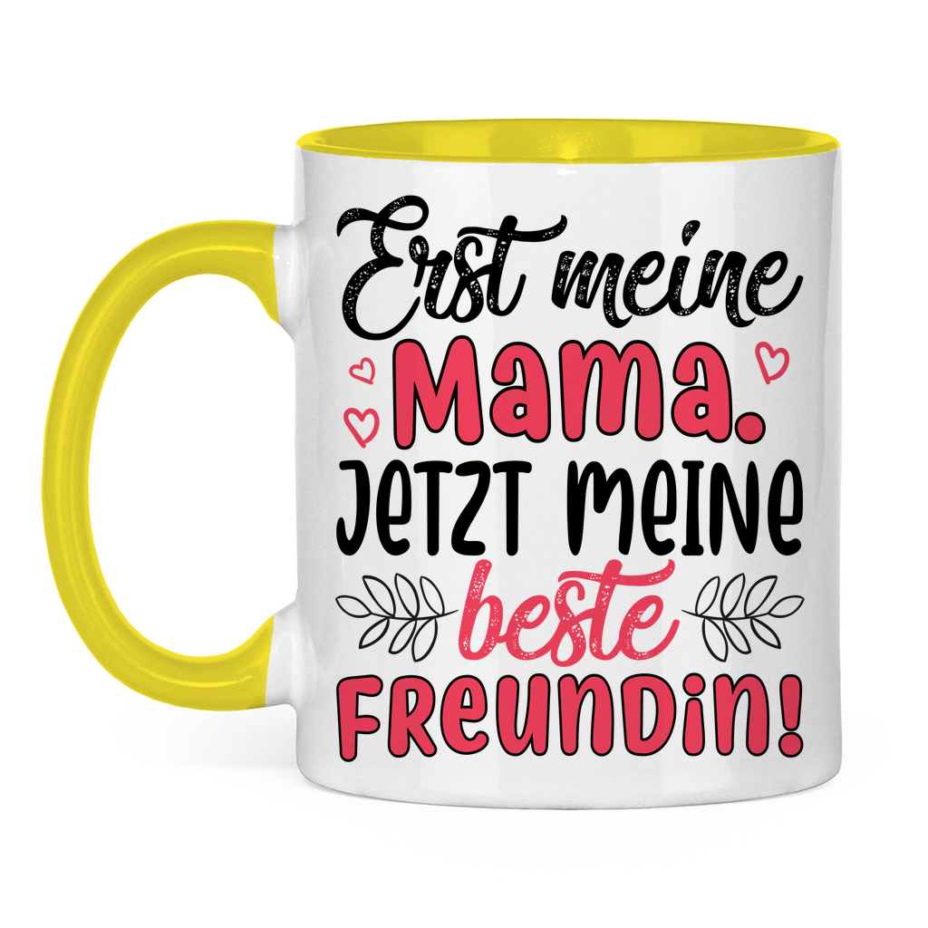 Erst meine Mama. Jetzt meine beste Freundin! - Tasse zweifarbig