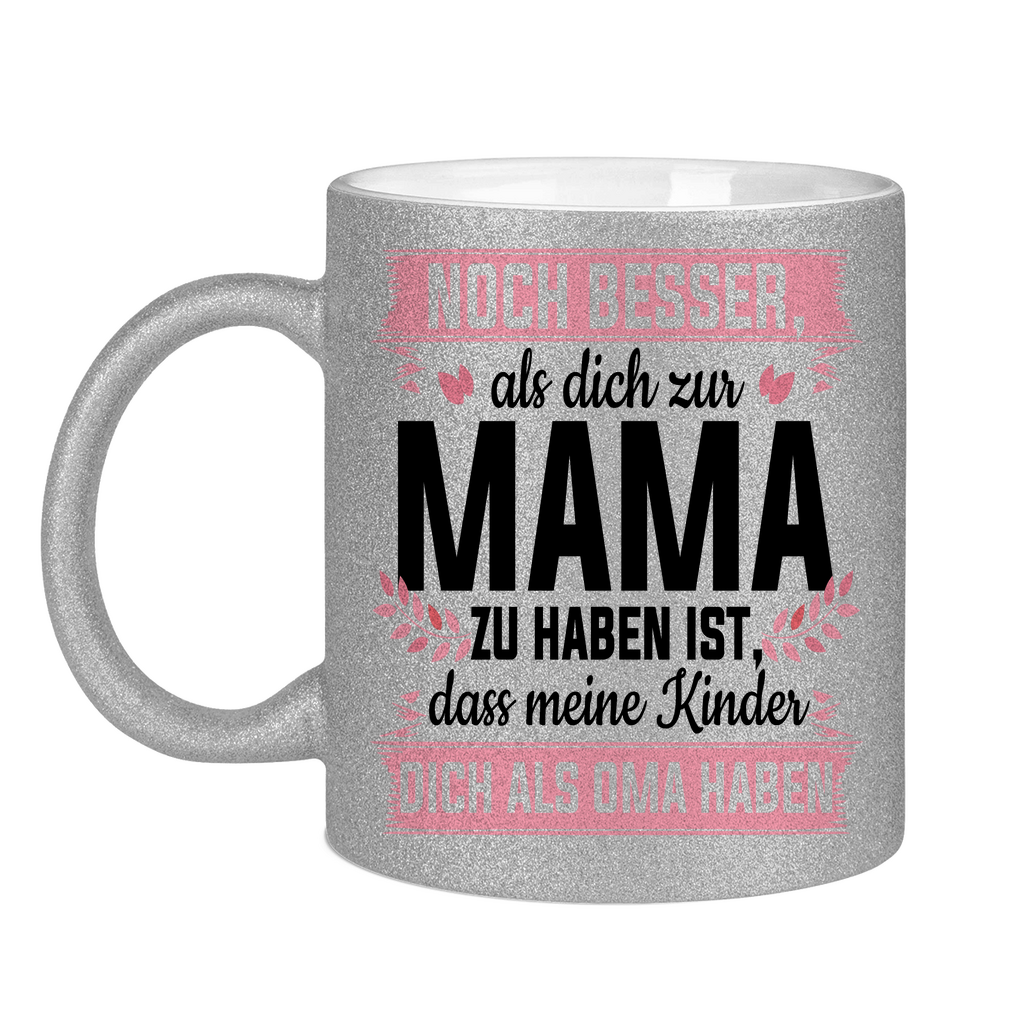 Mama meine Kinder dich als Oma haben - Glitzertasse Silver Glitter