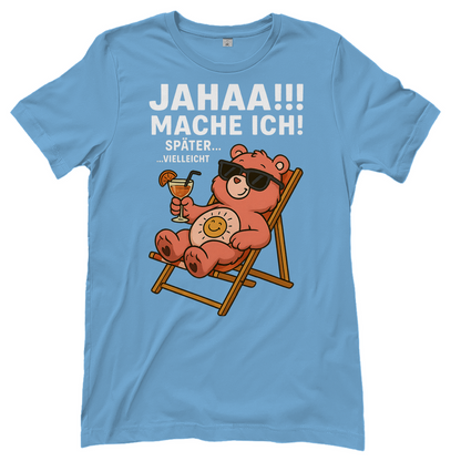 Damen T-Shirt Jahaa Mache Ich Später Vielleicht Chill Bär Glücksbärchi Sky Blue