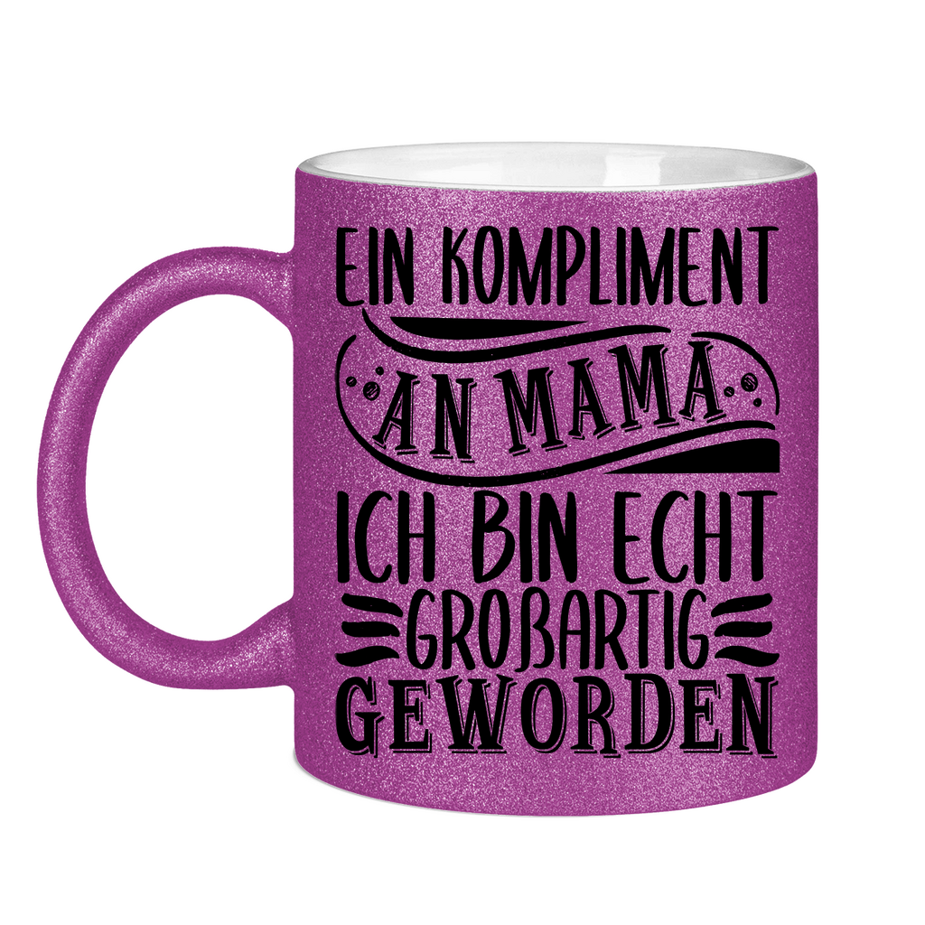 Ein Kompliment an Mama ich bin echt großartig geworden - Glitzertasse Purple Glitter One size