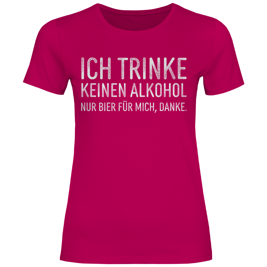 Ich trinke keinen Alkohol nur Bier für mich danke - Damenshirt