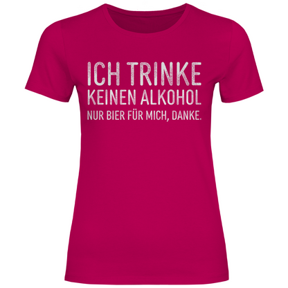 Ich trinke keinen Alkohol nur Bier für mich danke - Damenshirt Sorbet