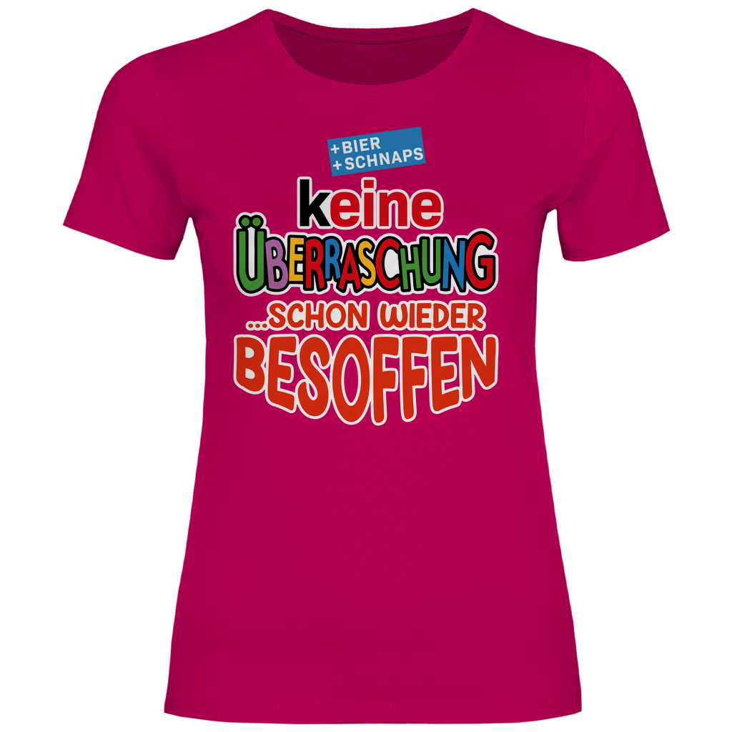 Keine Überraschung - schon wieder besoffen - Damenshirt