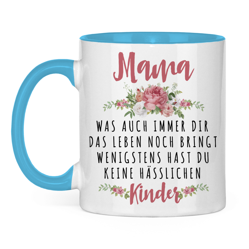 Mama wenigstens hast du keine hässlichen Kinder - Tasse zweifarbig