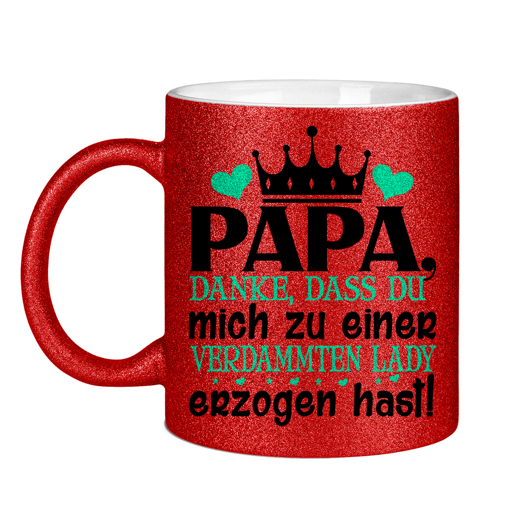 Papa danke dass du mich zu einer Lady erzogen hast - Glitzertasse