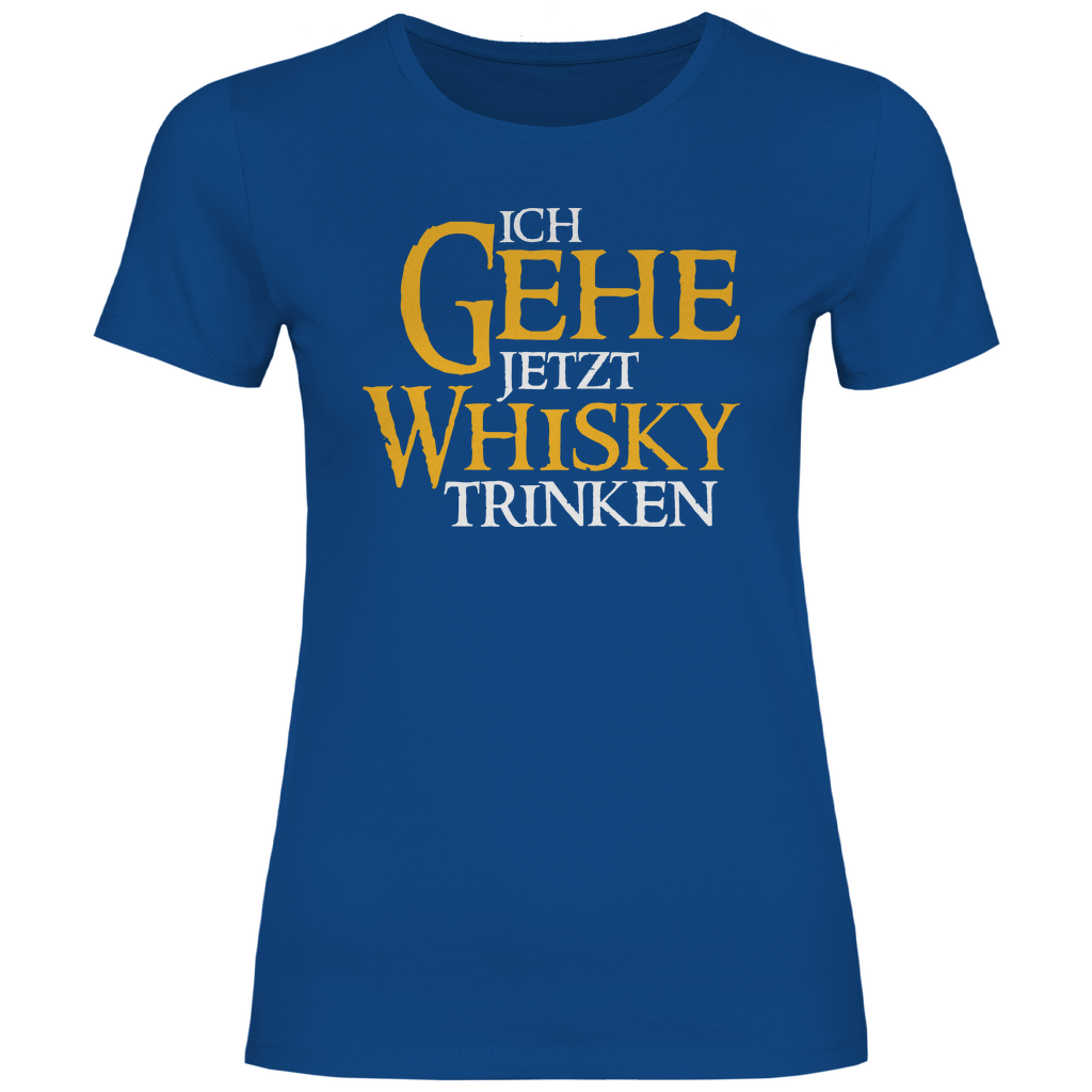 Ich gehe jetzt Whisky trinken - Damenshirt