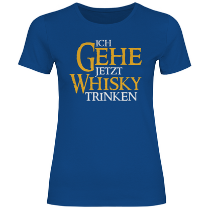 Ich gehe jetzt Whisky trinken - Damenshirt Royal Blue