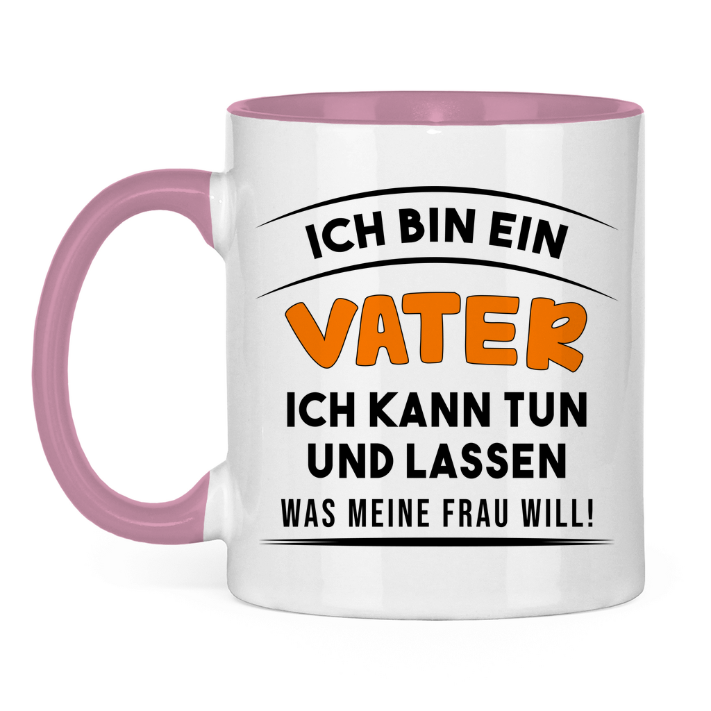Ich bin ein Vater ich kann tun was meine Frau will! - Tasse zweifarbig Pink