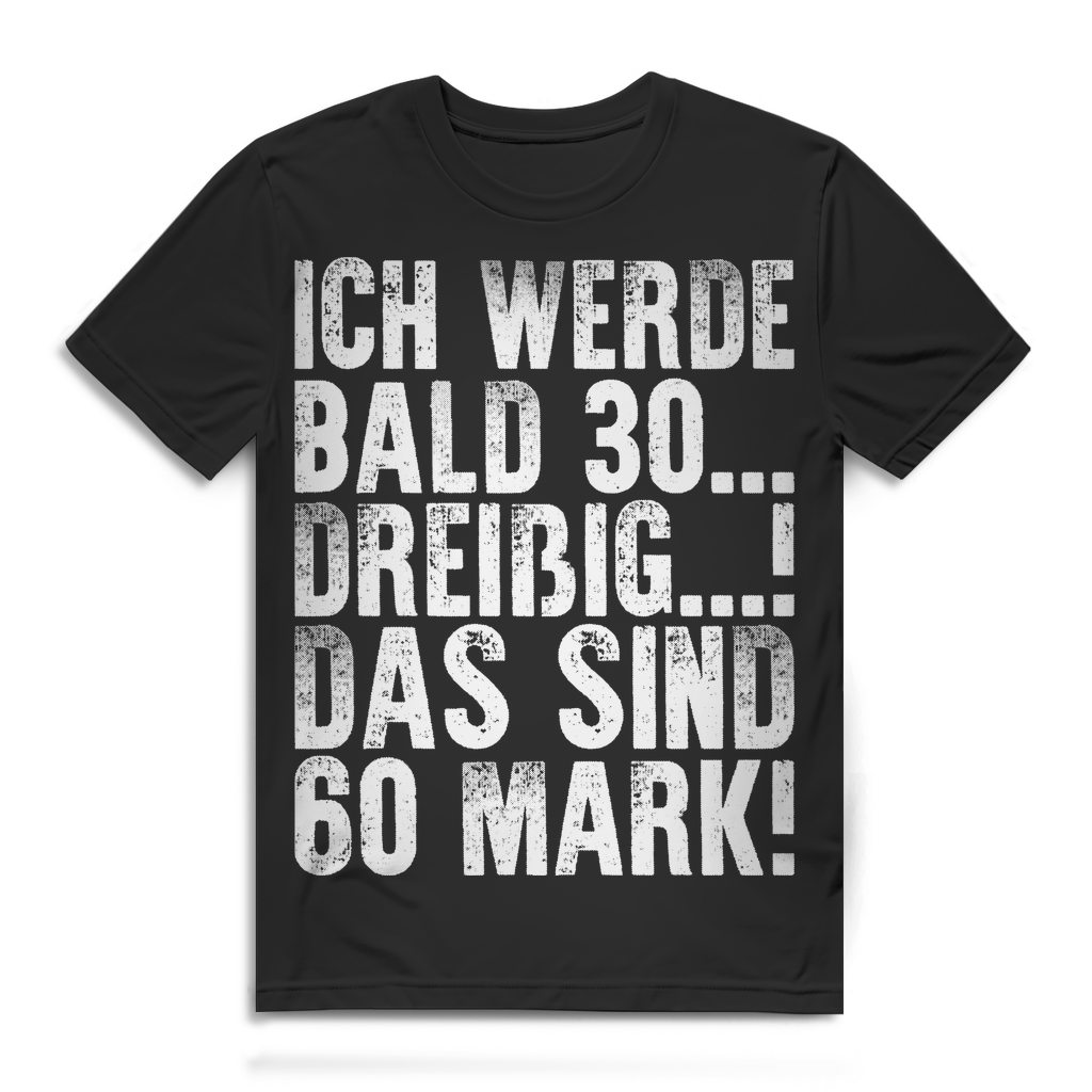 Lustiges 30 Geburtstag Shirt Männer – Ich werde bald Dreißig – 60 Mark T-Shirt Black