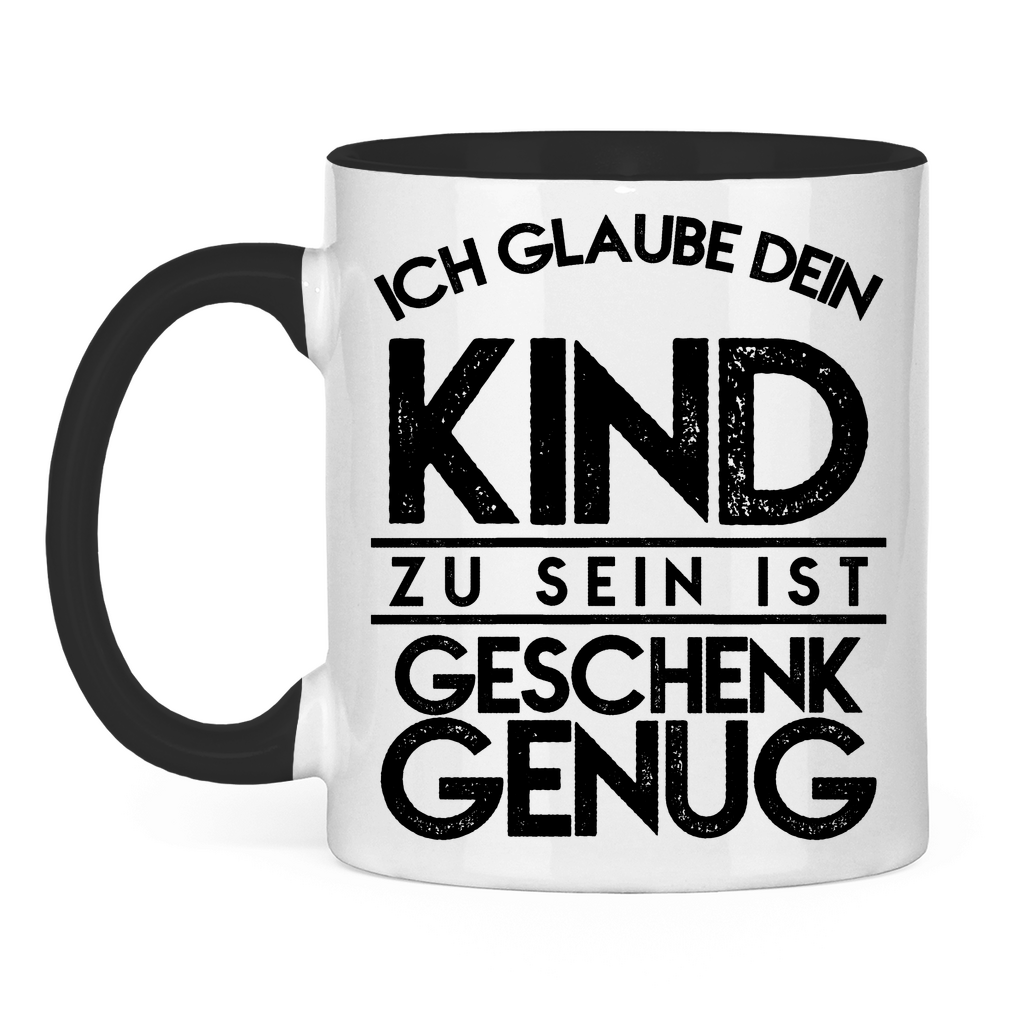Ich glaube dein Kind zu sein ist geschenk genug - Tasse zweifarbig Black