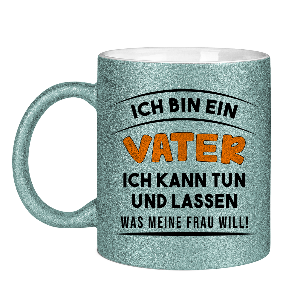 Ich bin ein Vater ich kann tun was meine Frau will! - Glitzertasse Light Blue Glitter One size