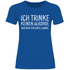 Ich trinke keinen Alkohol nur Bier für mich danke - Damenshirt Royal Blue