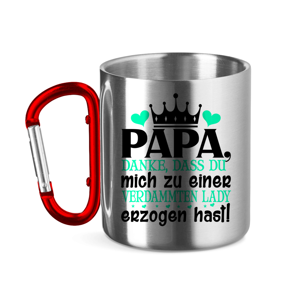 Papa danke dass du mich zu einer Lady erzogen hast - Edelstahltasse mit Karabinergriff Red 320 ml