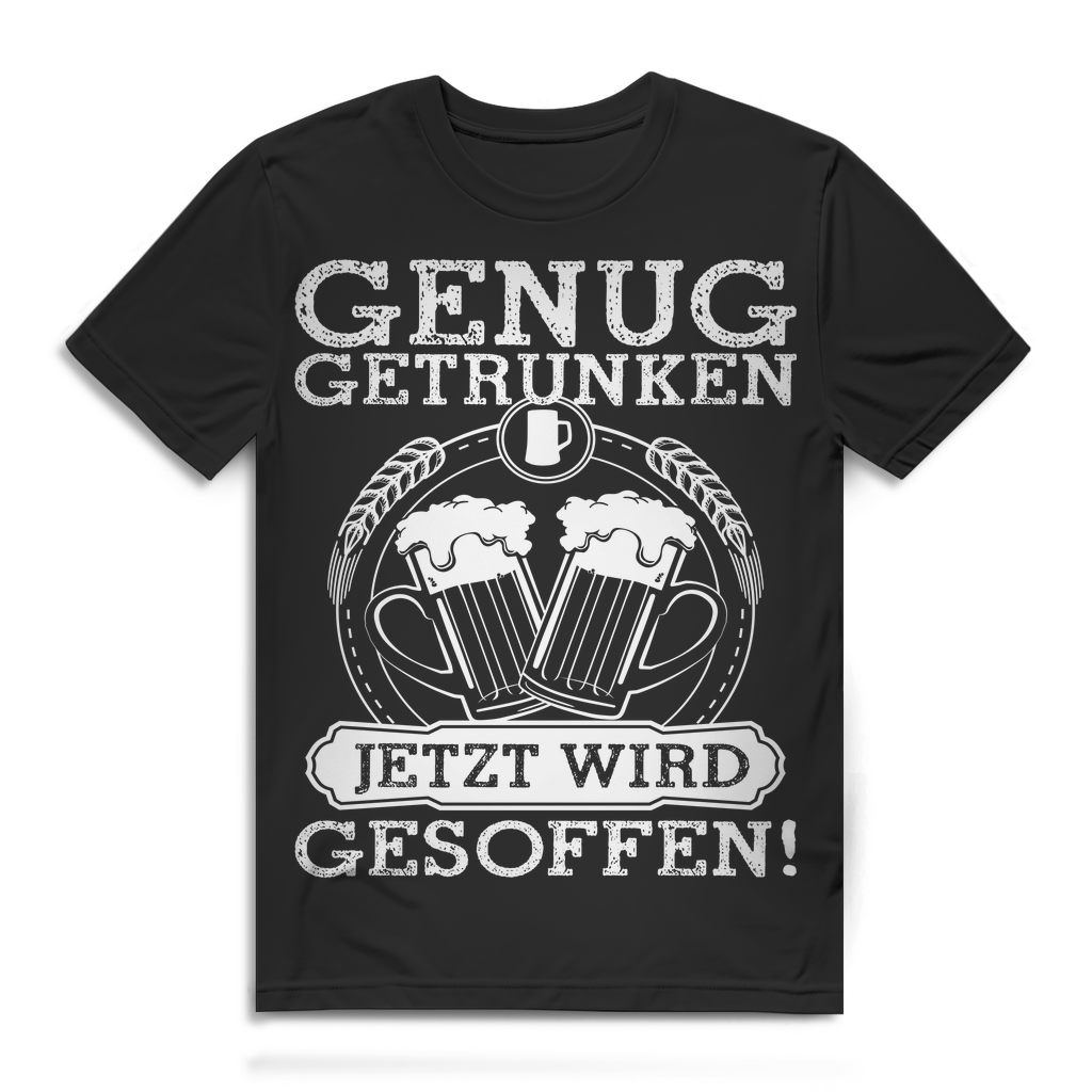Saufshirt für Herren – Genug getrunken jetzt wird gesoffen – Party Spruchshirt Black
