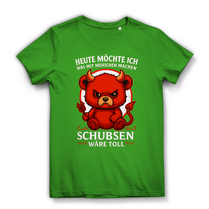 Heute möchte ich was mit Menschen machen Schubsen wäre toll Damen Premium Bio T-Shirt