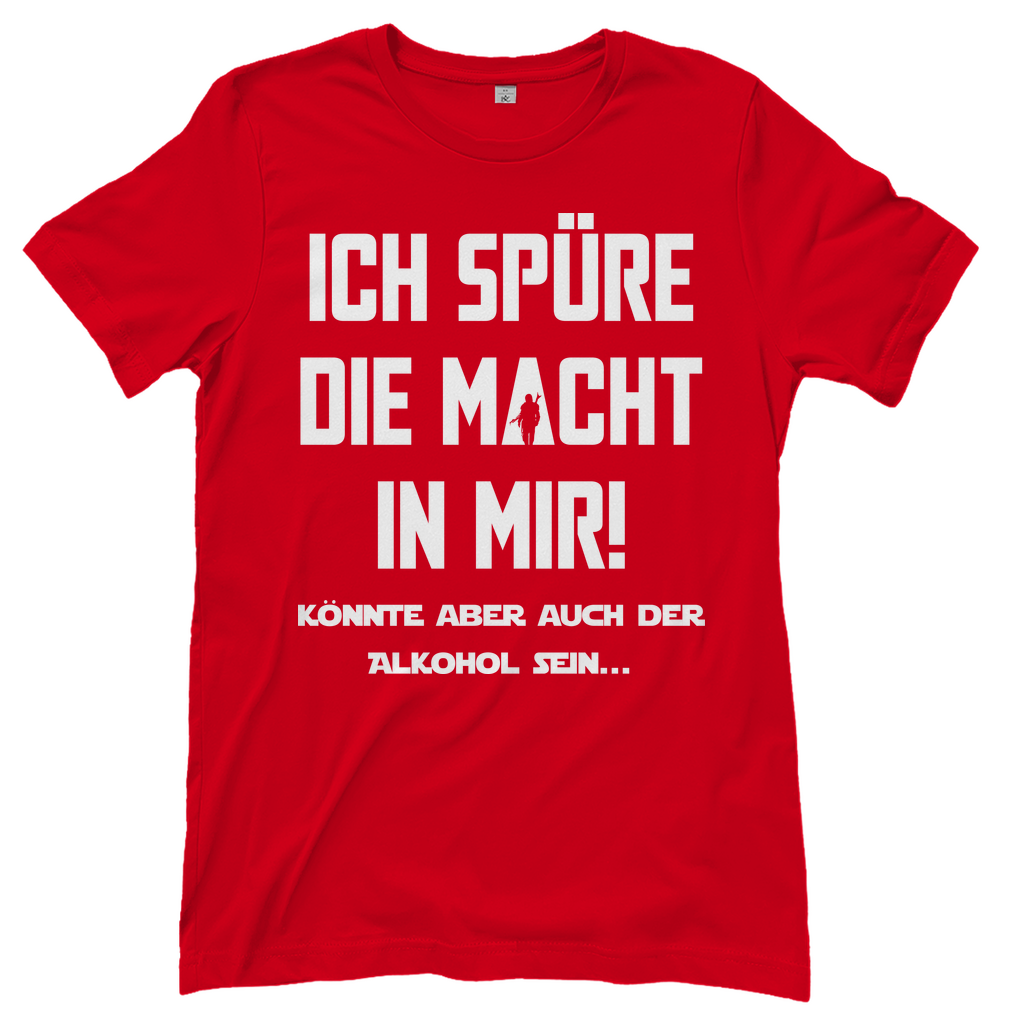 Ich spüre die Macht in mir! Könnte aber auch der Alkohol sein - Damenshirt Red