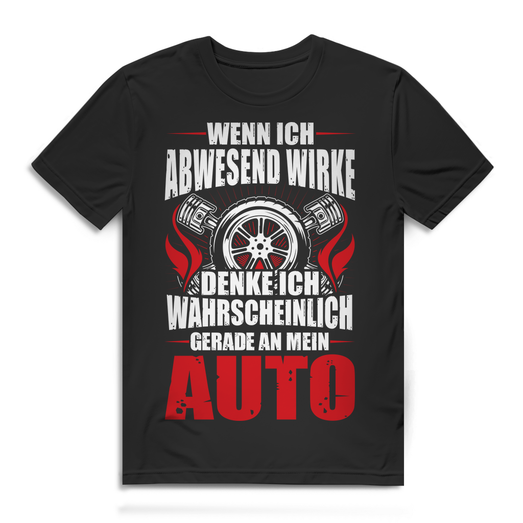 Auto T-Shirt Herren – Wenn ich abwesend wirke denke ich an mein Auto – Funshirt Black