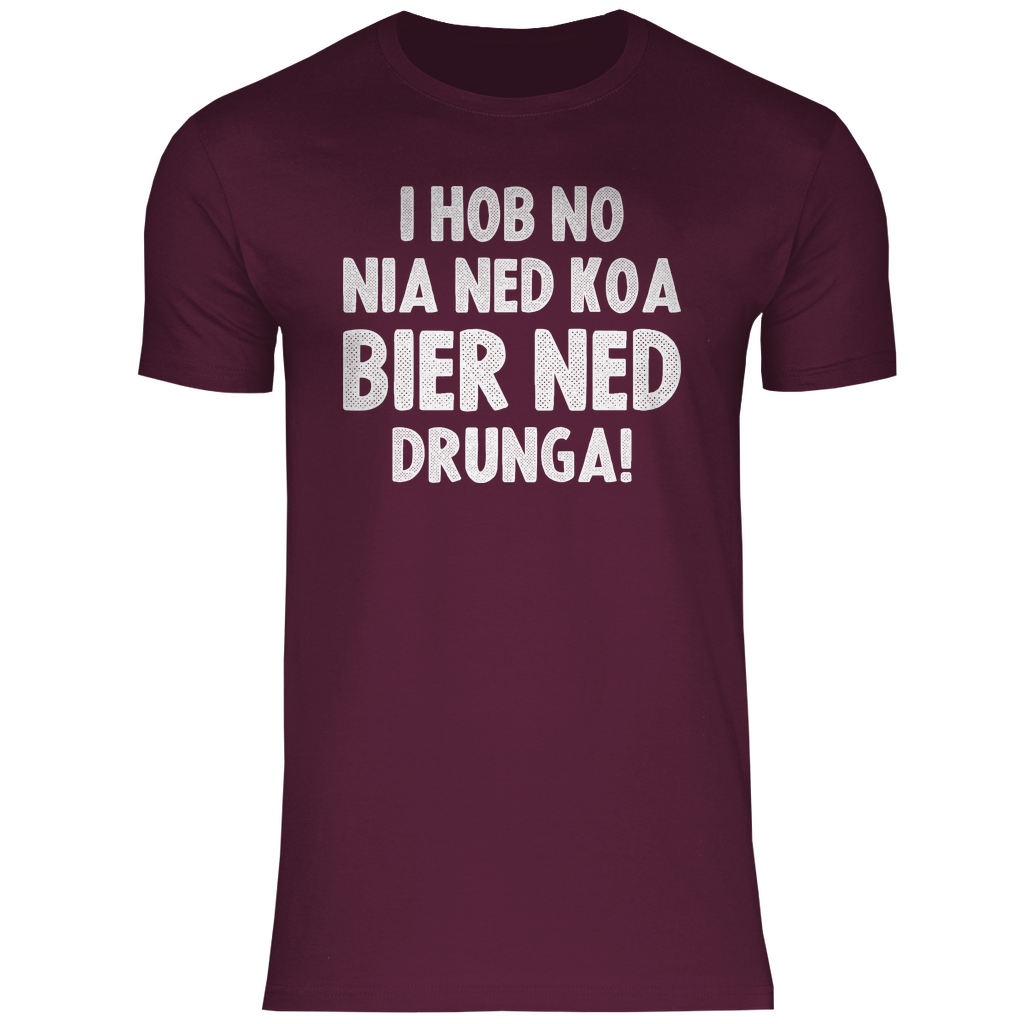 I hob no nia ned koa Bier ned drunga - Herren Shirt Burgundy