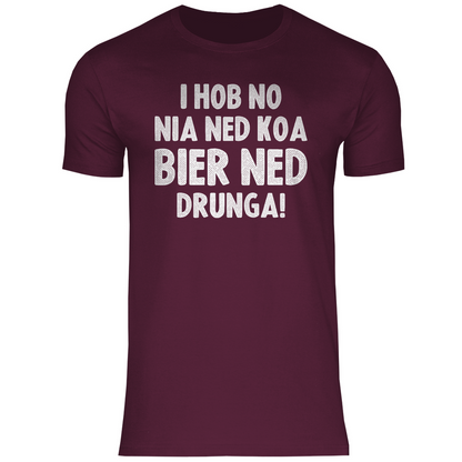 I hob no nia ned koa Bier ned drunga - Herren Shirt Burgundy