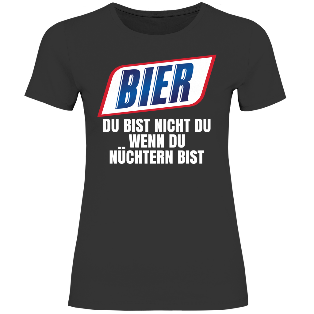 Bier du bist nicht du wenn du nüchtern bist - Damenshirt