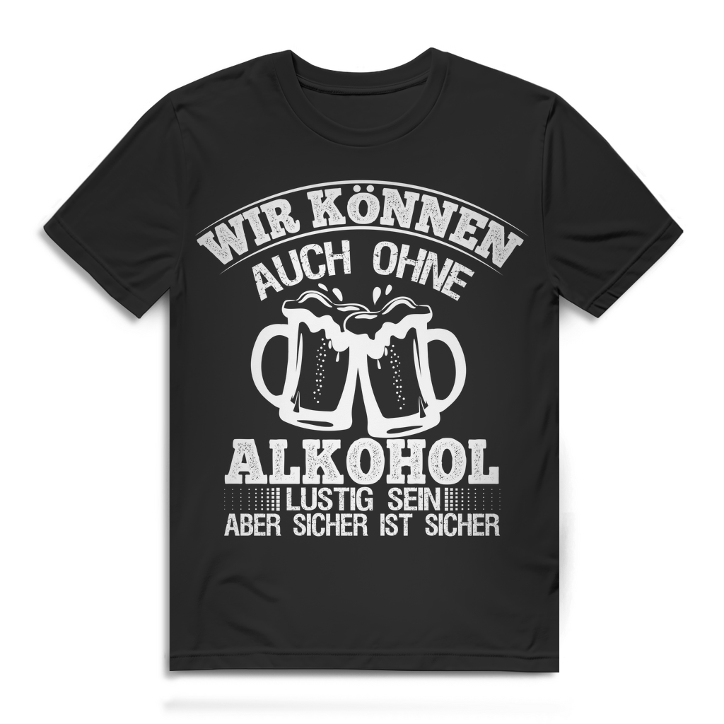 Lustiges Herren T-Shirt Wir können auch ohne Alkohol lustig sein Geschenk Black