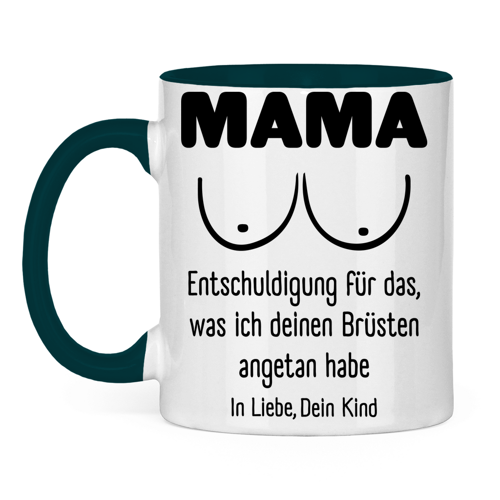 Mama Entschuldigung in Liebe dein Kind - Tasse zweifarbig Petrol